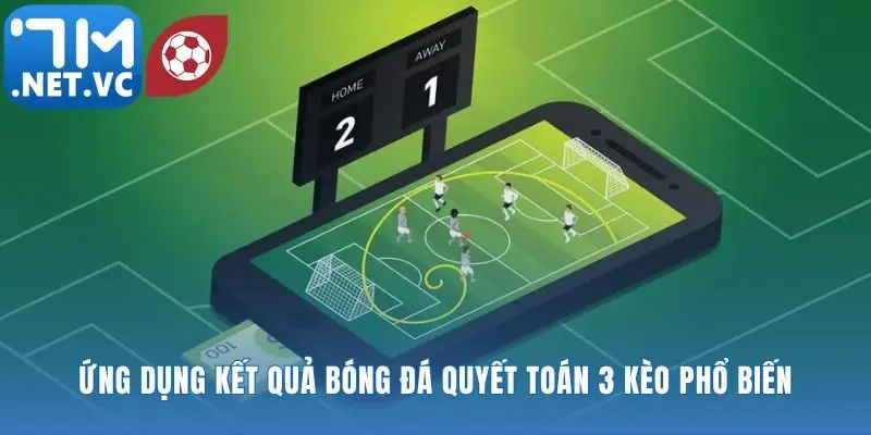Biến kết quả bóng đá thành công cụ quyết toán kèo